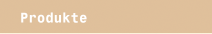 Produkte