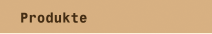 Produkte